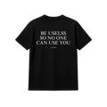 Be Useless