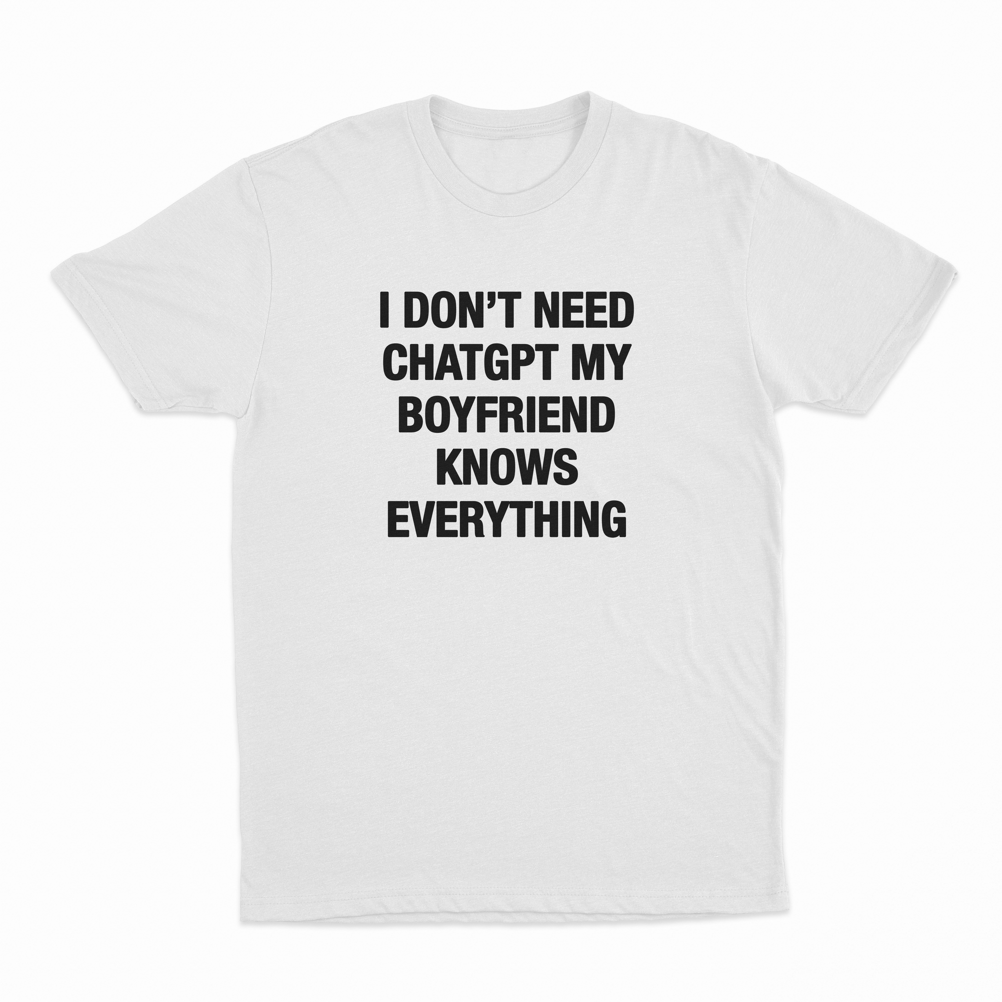 I Don't Need ChatGPT My Boyfriend Knows Everything