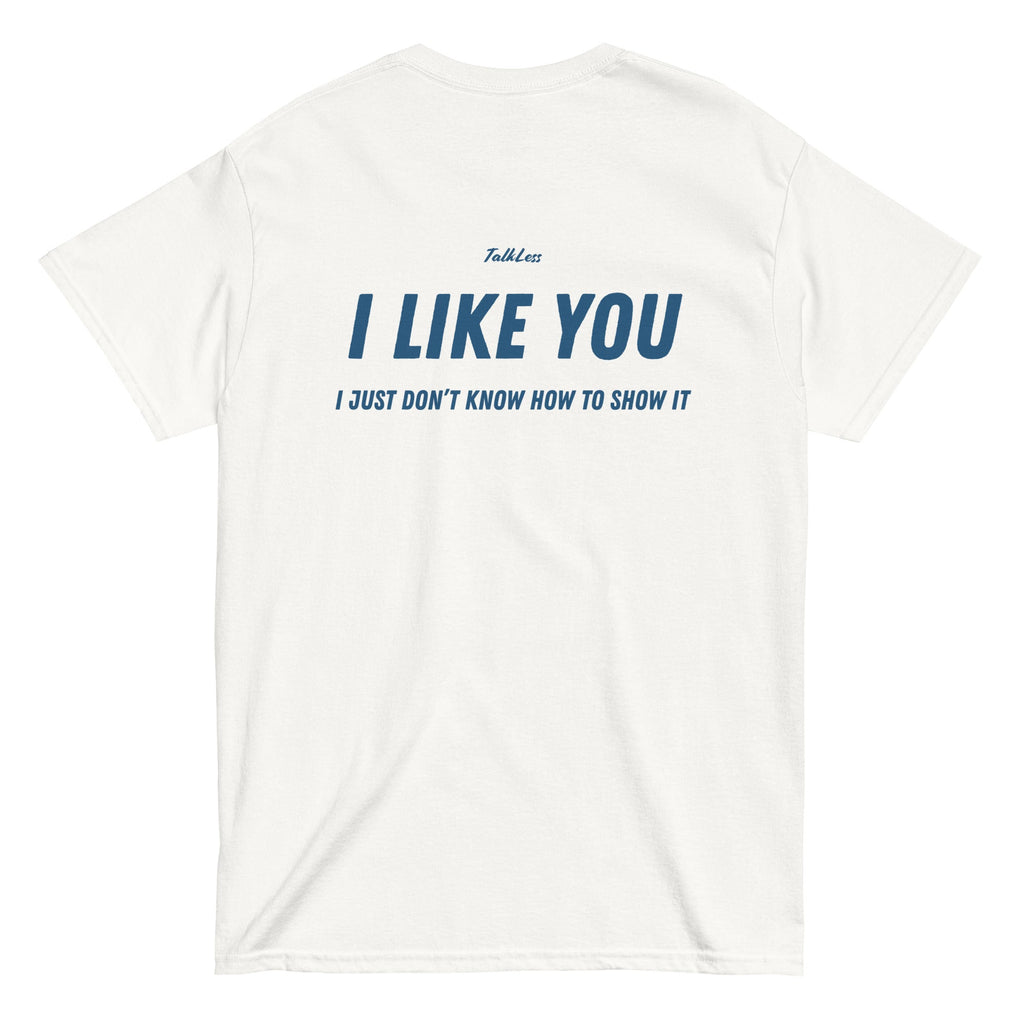 I Like You, I Just Don't Know How to Show It