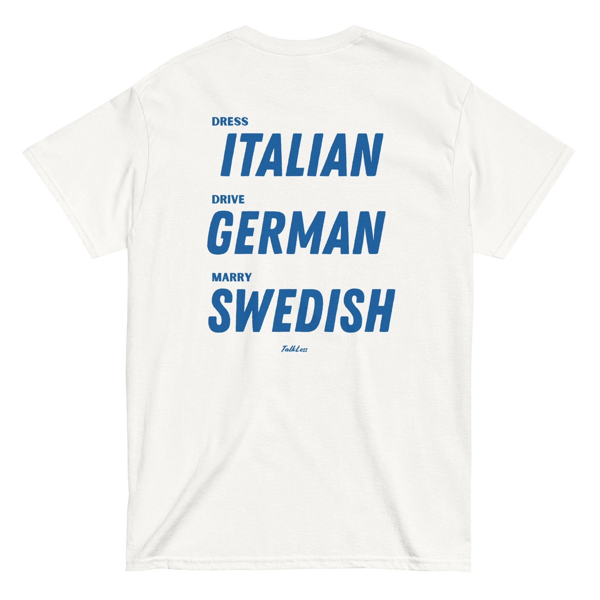 Dress Italian, Drive German, Marry Swedish